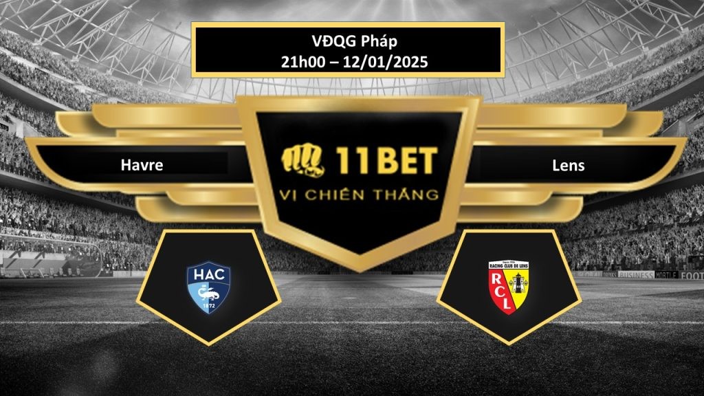 11BET Tip bóng đá Havre vs Lens, hôm nay 12/01/2025