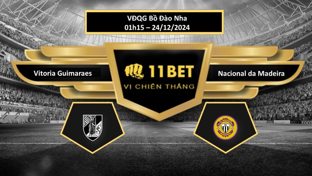 11BET Tip bóng đá Vitoria Guimaraes vs Nacional da Madeira, hôm nay 24/12/2024