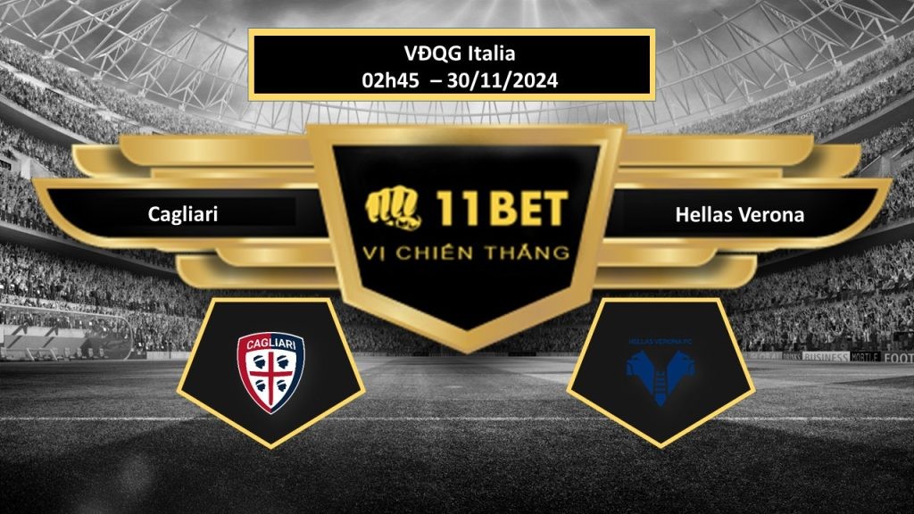 11BET Tip bóng đá Cagliari vs Hellas Verona, hôm nay 30/11/2024