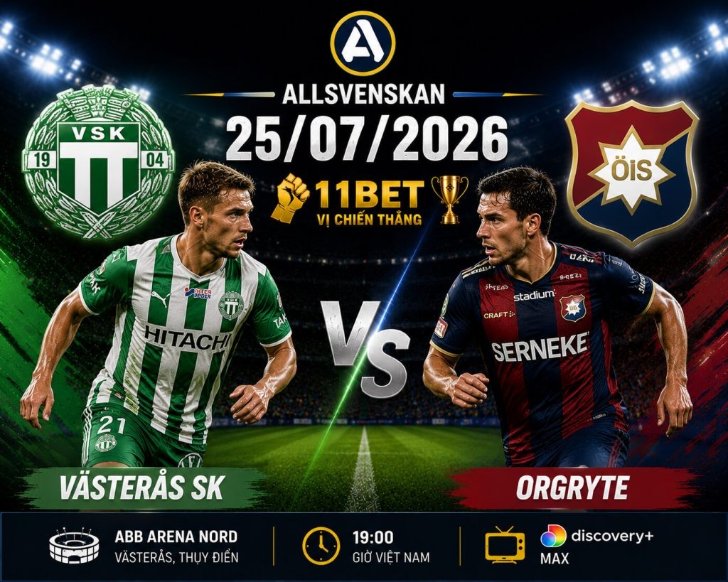 11BET Soi kèo Vasteras SK vs Orgryte, 12h00 ngày 25/07/2026 – Allsvenskan